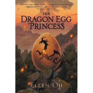 The Dragon Egg Princess -- Ellen Oh